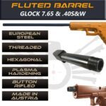 Glock Gen 5 Threaded & Fluted Barrel Standard Length Made By IGB Austria - Match Grade Hexagonal Profile for 7.65 & .40S&W